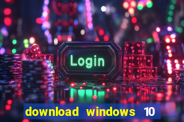 download windows 10 home iso 64 bit